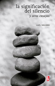 LA SIGNIFICACION DEL SILENCIO Y OTROS ENSAYOS | LUIS VILLORO