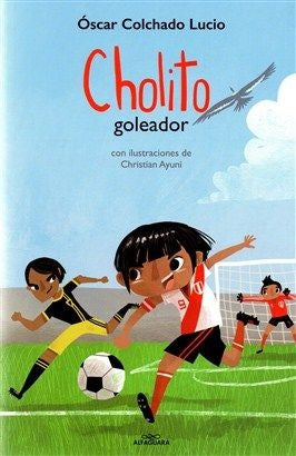 Cholito goleador | Óscar Colchado Lucio