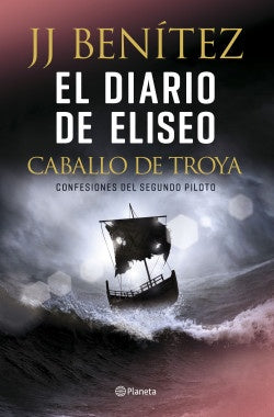 El diario de Eliseo. Caballo de Troya | J. J. Benítez