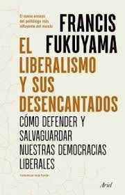 El liberalismo y sus desencantados | Francis Fukuyama