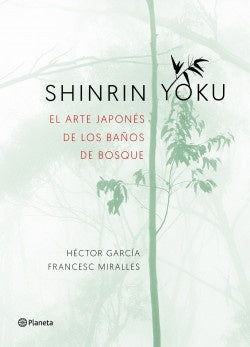 Shinrin-yoku. El arte japonés de los baños de bosq | Francesc Miralles