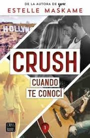 Crush 1. Cuando te conocí | Estelle Maskame