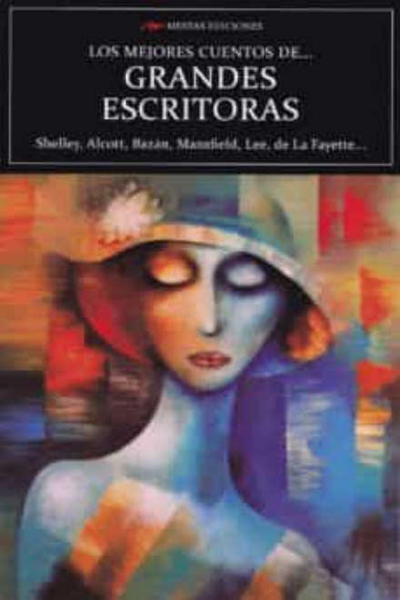 LOS MEJORES CUENTOS DE GRANDES ESCRITORAS | KATHERINE; STEEL  FLORA ANNIE; MAUDE EATON  EDITH;