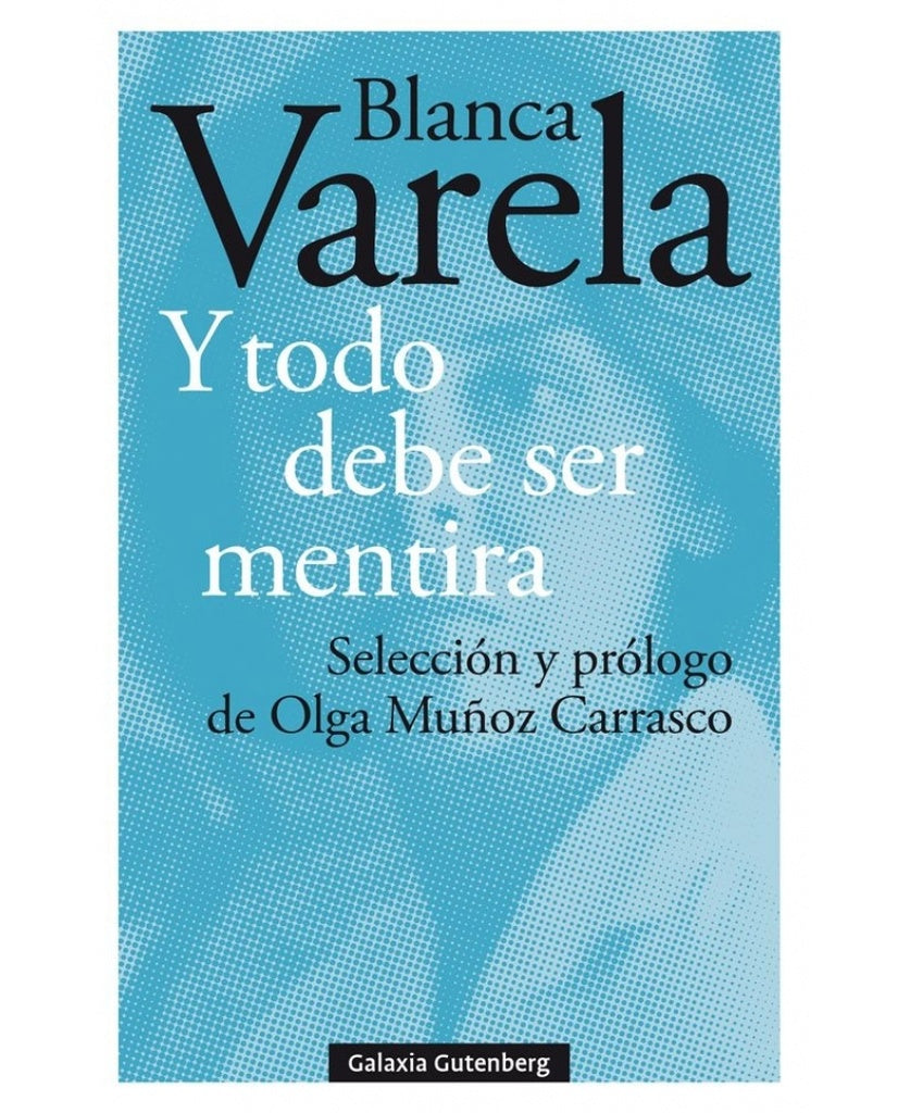 Y todo debe ser mentira | Blanca Varela