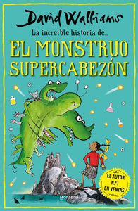 La Increible Historia De El Monstruo Supercabezon | David Walliams