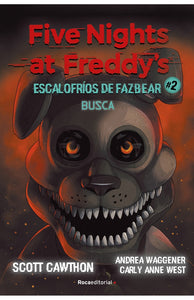 Five Nights At Freddy's. Escalofríos De Fazbear 2. Busca | Scott/ Cooper Elley Cawthon