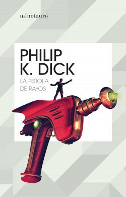 La pistola de rayos | Philip K. Dick