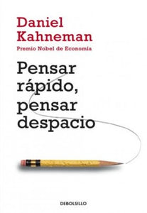 PENSAR RAPIDO, PENSAR DESPACIO | DANIEL KAHNEMAN