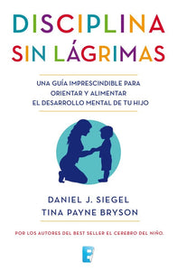DISCIPLINA SIN LAGRIMAS, LA | Daniel J. Siegel
