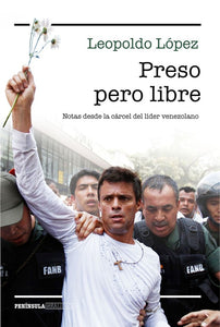 Leopoldo López - Preso pero libre | Leopoldo López