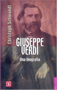 GIUSEPPE VERDI. UNA BIOGRAFIA | CHRISTOPH SCHWANDT