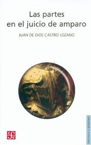 LAS PARTES EN EL JUICIO DE AMPARO | LOZANO JUAN DE DIOS CASTRO
